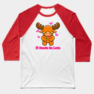 It Moose Be Love Baseball T-Shirt